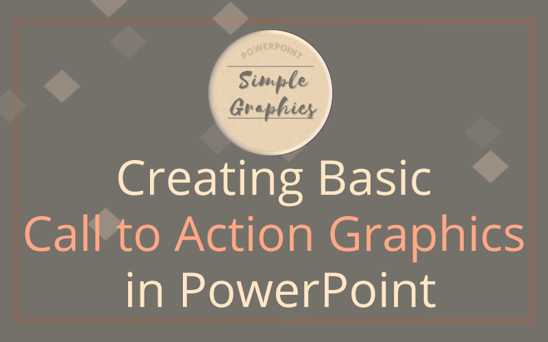 Simple CTA Graphics in PowerPoint