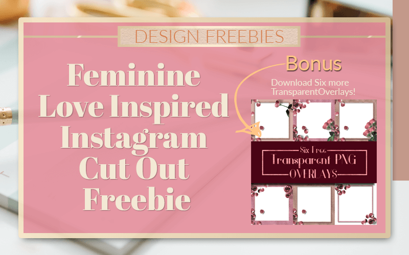 Feminine Love Inspired Instagram Cut Out Freebie