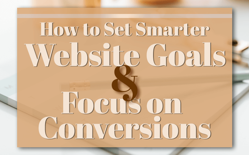 Setting website goals to focus on conversion