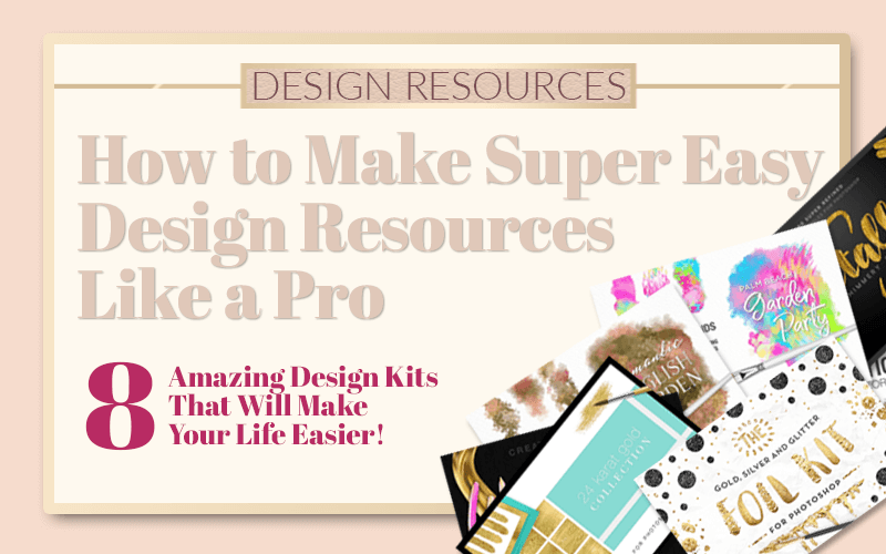 How to Make Super Easy Design Resources Like a Pro
