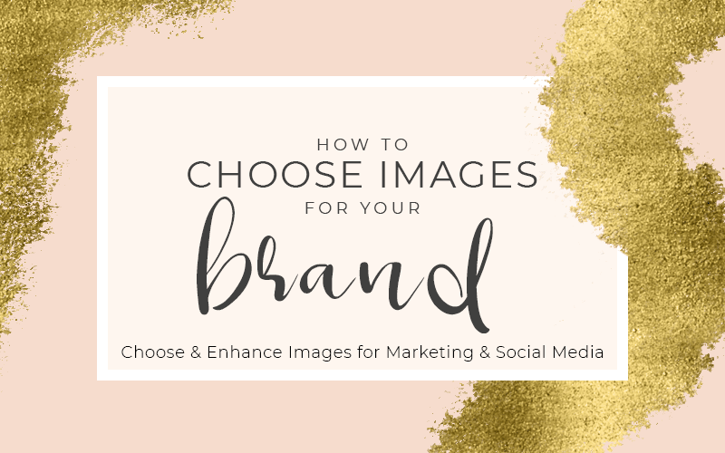 How to Choose Images for your brand feature image, title with gold accents over pink background