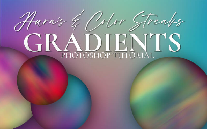 Photoshop Gradients Aura & Streaks